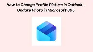 How to Change Profile Picture in Outlook – Update Photo in Microsoft 365