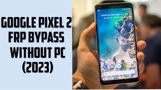Google pixel frp bypass || google pixel 2 frp bypass (without pc)