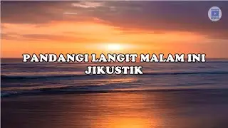 PANDANGI LANGIT MALAM INI - JIKUSTIK (Lirik)