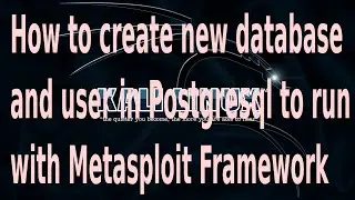 How to create a new Database and User in Postgresql  to run with Metasploit Framework
