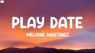 Melanie Martinez - Play Date (Lyrics) |