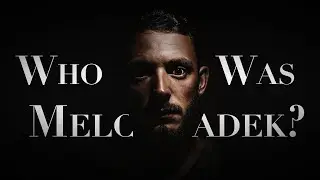 Who Was Melchisadek & Why is He Important to Us?