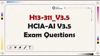 H13-311_V3.5 HCIA-AI V3.5 Certification Exam Questions