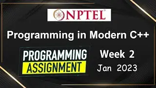 NPTEL Programming in Modern C++ WEEK 2 Programming Assignments | Jan-2023