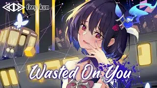 Nightcore - Wasted On You (MKJ X RIELL