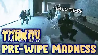 Tarkov Pre-Wipe Madness