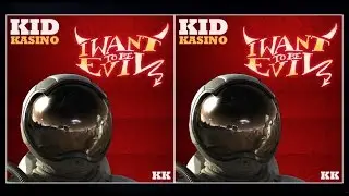 KID KASINO - I WANNA BE EVIL