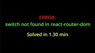 Switch not found in react-router-dom.
