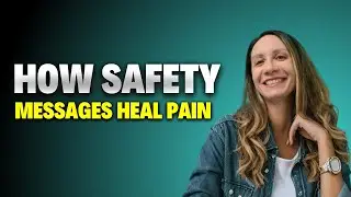 Sending Messages of Safety to Heal Chronic Pain