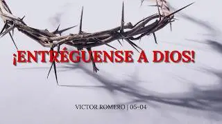 ¡ENTRÉGUENSE A DIOS!