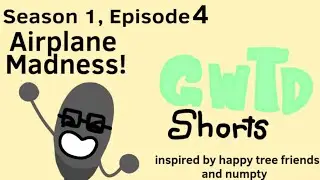 GWTD Shorts:Airplane Madness!