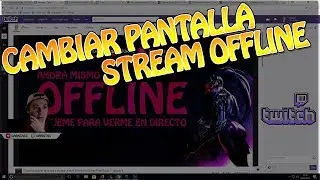 Cómo configurar la pantalla de Stream Offline en Twitch
