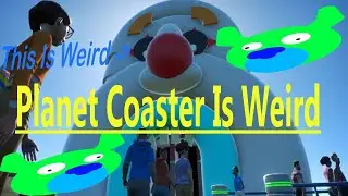 I Made a Theme Park In Planet Coaster And Its Very Weird