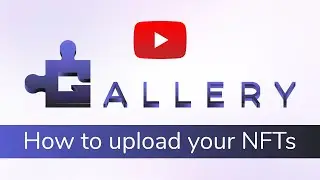 GALLERY - How to upload your #NFTs (Artist)
