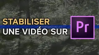 Comment stabiliser rapidement une vidéo sur premiere pro