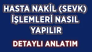 HASTA NAKİL (SEVK) İŞLEMLERİ NASIL YAPILIR.