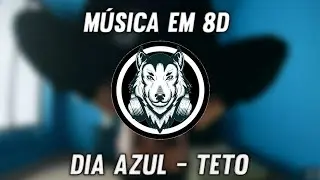 Dia Azul - Teto - Música em 8D (OUÇA COM FONE)