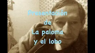 Presentación la  Paloma y el lobo de Carlos Lenin