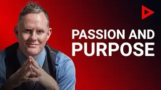 Passion and Purpose: How to have a Meaningful Life with Tony Burns