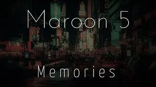 Maroon 5 - Memories