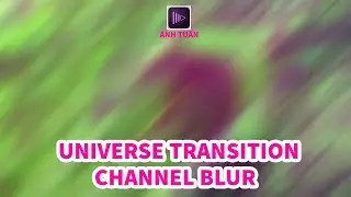 UNIVERSE TRANSITION: CHANNEL BLUR