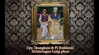 Upa Thangkaia leh Pi Neihkimi Lungphun