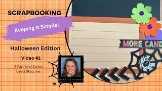 Scrapbooking ~ Keeping It Simple - Halloween Edition Video #1