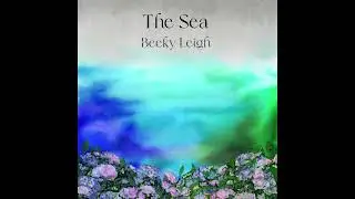 Becky Leigh - The Sea (Official Audio)