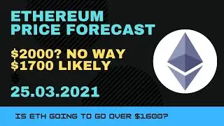 Ethereum Realistic Price Prediction 25.03.2021 - maybe $1700