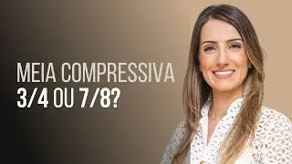 Meia compressiva 3/4 ou 7/8?