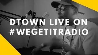 DTown live on WeGetiT Radio