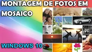 COMO CRIAR UMA MONTAGEM DE FOTOS EM MOSAICO NO WINDOWS 10