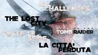 [Trophy Guide] Rise of the Tomb Raider - All Challenges (The Lost City)