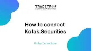 How to connect Kotak Securities with Tradetron