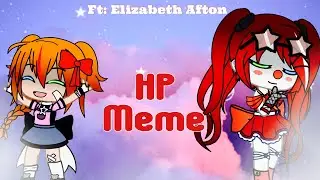 HP / meme / Elizabeth Afton / FNAF