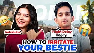 How to irritate your 'BESTIE' 😎