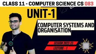 Class 11: Computer System | Introduction to Computer Science | CS 083 CBSE | Lecture 1
