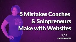 5 Mistakes Solopreneurs and Coaches Make with Their Websites