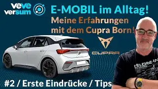 VEVEVERSUM • E-Mobility im Alltag • Meine Erfahrungen mit dem Cupra Born • #2 Eindrücke und Tips