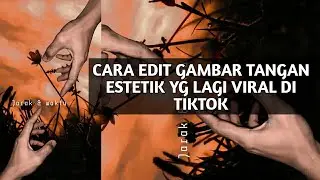 CARA EDIT FOTO TANGAN ESTETIK YANG LAGI VIRAL DI TIKTOK 2024