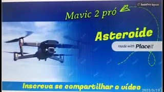 mavic 2 pró: quickshot  asteroide