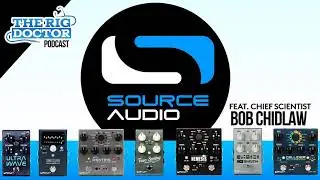 Bob Chidlaw of Source Audio | Rig Doctor Podcast