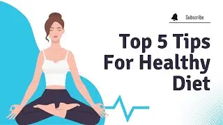 Top 5 Tips For Healthy Diet | Tips For Healthy Weight Loss Diet