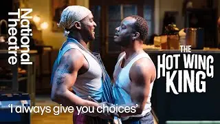 The Hot Wing King | 'I always give you choices' | National Theatre