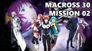 Macross 30: Voices Across the Galaxy - Mission 02