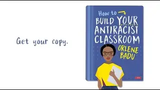 Transforming Education with Antiracist Practices | How To Build Your Antiracist Classroom