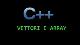 Tutorial C++ Lezione 10 - Vettori (Matrici unidimensionali)