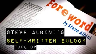 Steve Albini - Self-written Eulogy Hidden in TapeOp Book II