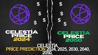Celestia Price Prediction 2024, 2025, 2030, 2040, 2050,