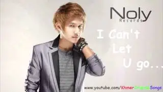 Noly Time   I Can't Let You Go   Khmer original Songs
